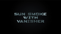 Sun Smoke with Vanisher 2.0 by SUN