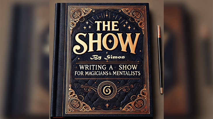 The Show By Simon - Writing a Show for Magicians and Mentalists - ebook