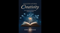Cultivating Creativity by Eric Yuhasz