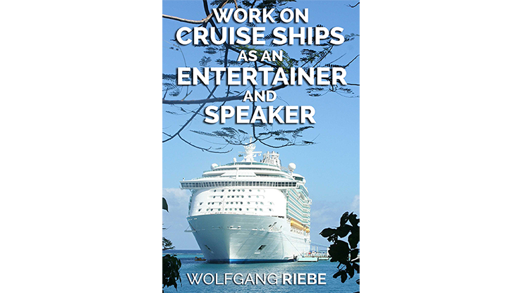 Working On Cruise Ships as an Entertainer & Speaker by Wolfgang Riebe - ebook