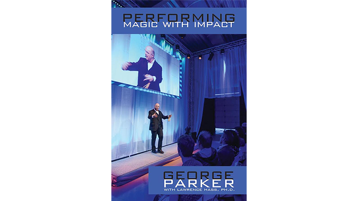 Performing Magic With Impact by George Parker, With Lawrence Hass, Ph.D. - Book