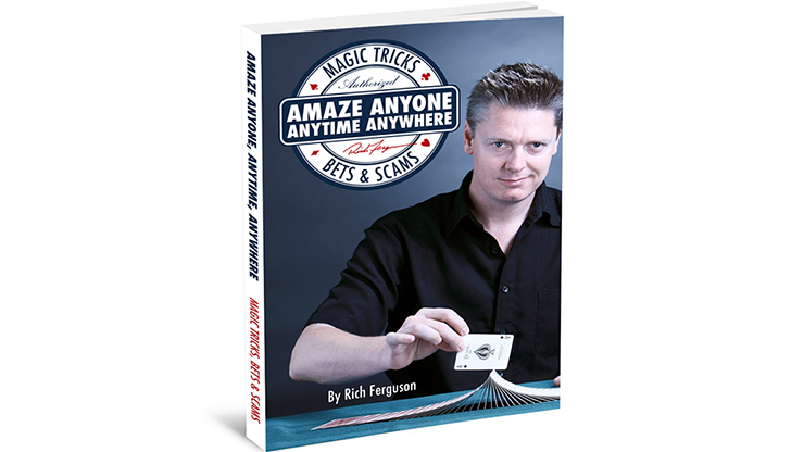 Amaze Anyone, Anytime, Anywhere: Magic Tricks, Bar Bets & Scams