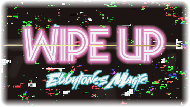 Wipe Up by Ebbytones by video DOWNLOADS
