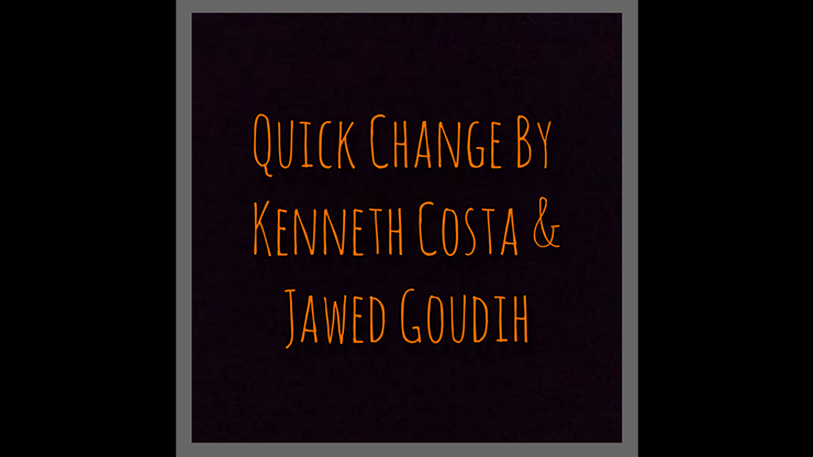 Quick Change by Kenneth Costa & Jawed Goudih video DOWNLOAD