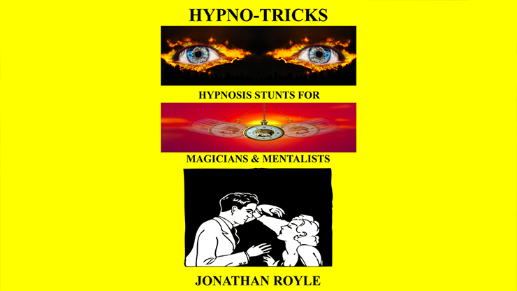 HYPNO-TRICKS - Hypnosis Stunts for Magicians, Hypnotists & Mentalistsby Jonathan Royle ebook DOWNLOAD