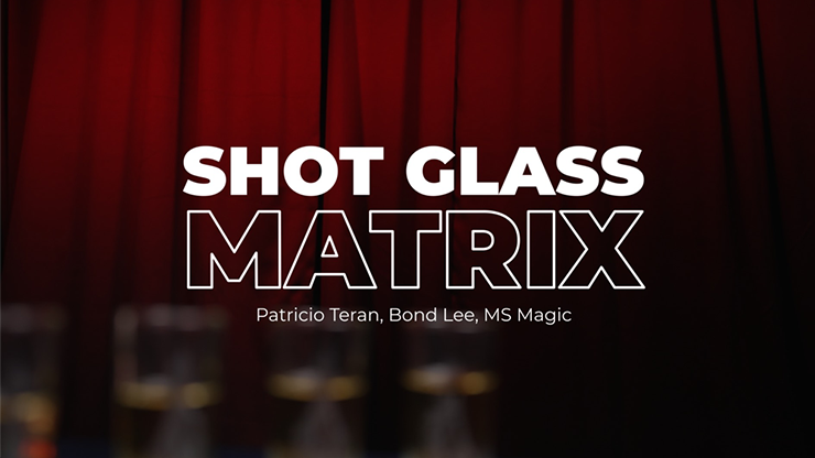 Shot Glass Matrix by Patricio, Bond Lee & MS Magic - Trick